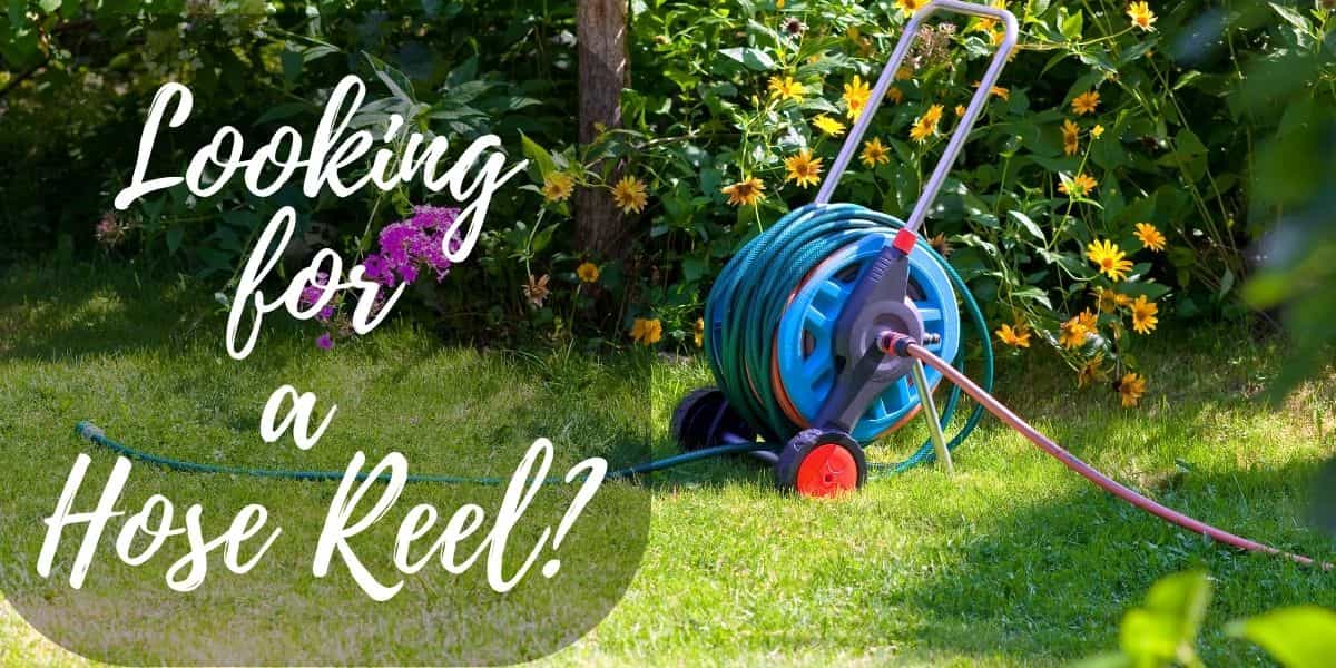 How to Choose A Hose Reel Main Garden Tools